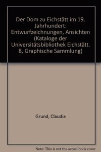 Kataloge Der Universitatsbibliothek Eichstatt / Graphische Sammlung / Der Dom Zu Eichstatt Im 19. Jahrhundert