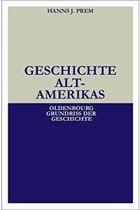 Geschichte Altamerikas (Oldenbourg Grundriss Der Geschichte)