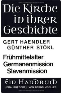 Geschichte Des Fruhmittelalters Und Der Germanenmission. Geschichte Der Slavenmission