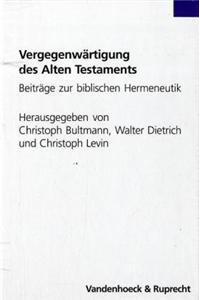 Vergegenwartigung Des Alten Testaments: Beitrage Zur Biblischen Hermeneutik. Festschrift Fur Rudolf Smend Zum 70. Geburtstag