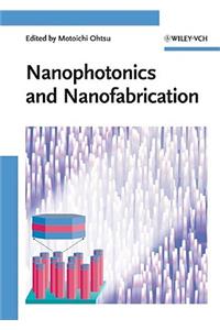 Nanophotonics and Nanofabrication