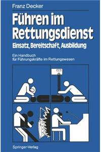 F Hren Im Rettungsdienst: Einsatz, Bereitschaft, Ausbildung Ein Handbuch Fur F Hrungskr Fte Im Rettungswesen
