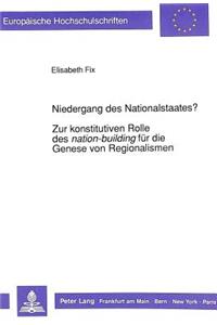 Niedergang des Nationalstaates?-Zur konstitutiven Rolle des «nation-building» fuer die Genese von Regionalismen