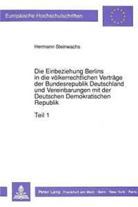 Die Einbeziehung Berlins in Die Voelkerrechtlichen Vertraege Der Bundesrepublik Deutschland Und Vereinbarungen Mit Der Deutschen Demokratischen Republik