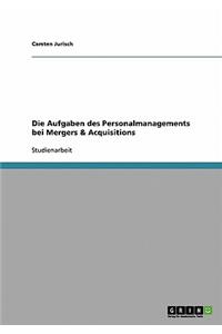 Die Aufgaben Des Personalmanagements Bei Mergers & Acquisitions