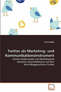 Twitter als Marketing- und Kommunikationsinstrument