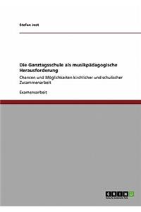 Ganztagsschule als musikpädagogische Herausforderung