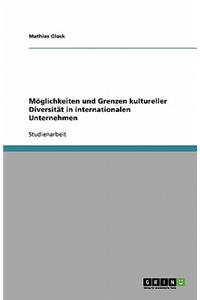 Möglichkeiten und Grenzen kultureller Diversität in internationalen Unternehmen