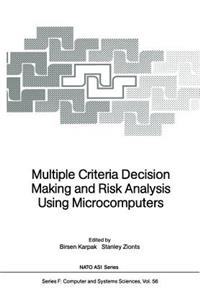 Multiple Criteria Decision Making and Risk Analysis Using Microcomputers