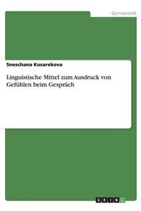 Linguistische Mittel zum Ausdruck von Gefühlen beim Gespräch