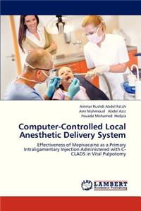 Computer-Controlled Local Anesthetic Delivery System