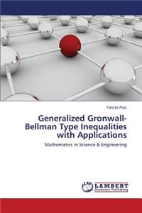 Generalized Gronwall-Bellman Type Inequalities with Applications