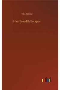 Hair Breadth Escapes