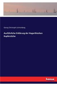 Ausführliche Erklärung der Hogarthischen Kupferstiche