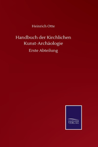 Handbuch der Kirchlichen Kunst-Archäologie