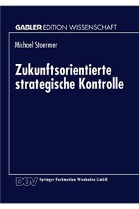 Zukunftsorientierte strategische Kontrolle