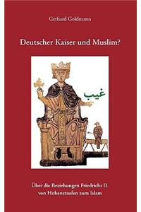 Deutscher Kaiser Und Muslim?