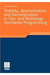 Stability, Approximation, and Decomposition in Two- And Multistage Stochastic Programming