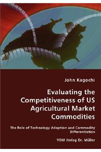 Evaluating the Competitiveness of US Agricultural Market Commodities - The Role of Technology Adoption and Commodity Differentiation