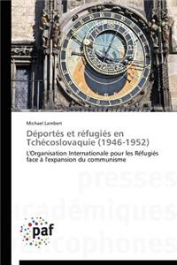 Déportés Et Réfugiés En Tchécoslovaquie (1946-1952)