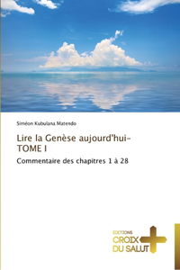 Lire la genèse aujourd'hui-tome i