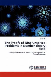 Proofs of Nine Unsolved Problems in Number Theory Field