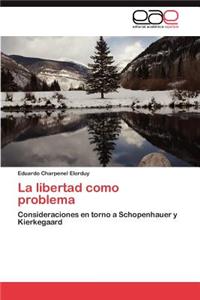 La Libertad Como Problema