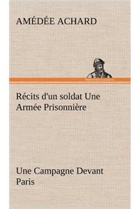 Récits d'un soldat Une Armée Prisonnière; Une Campagne Devant Paris