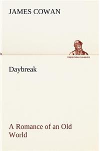 Daybreak; a Romance of an Old World