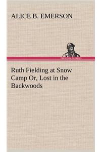 Ruth Fielding at Snow Camp Or, Lost in the Backwoods