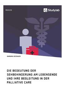 Die Bedeutung der Sehbehinderung am Lebensende und ihre Begleitung in der Palliative Care