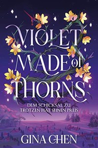 Violet Made of Thorns â€“ Dem Schicksal zu trotzen hat seinen Preis: Limitierte Collectorâ€™s Edition â€“ mit Farbschnitt und Miniprint