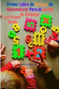 Primer Libro de Trabajo de Matemáticas Para el Jardín de Infantes y el Primer Grado