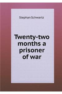 Twenty-Two Months a Prisoner of War
