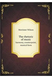 The Rhetoric of Music Harmony, Counterpoint, Musical Form