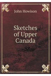 Sketches of Upper Canada