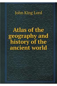 Atlas of the geography and history of the ancient world