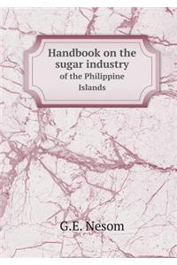 Handbook on the sugar industry of the Philippine Islands