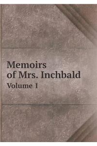 Memoirs of Mrs. Inchbald Volume 1