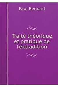 Traite&#769; the&#769;orique et pratique de l'extradition