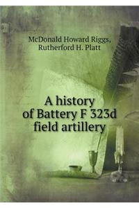 A history of Battery F 323d field artillery