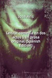 Lenita: comedia en dos actos y en prosa original (Spanish Edition)