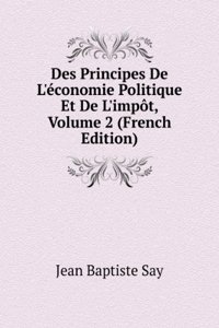Des Principes De L'economie Politique Et De L'impot