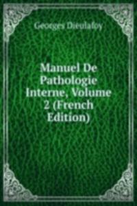 Manuel De Pathologie Interne, Volume 2 (French Edition)