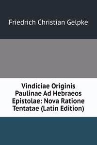 Vindiciae Originis Paulinae Ad Hebraeos Epistolae: Nova Ratione Tentatae (Latin Edition)