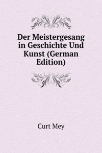 Der Meistergesang in Geschichte Und Kunst (German Edition)