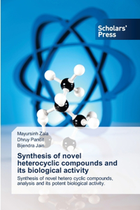 Synthesis of novel heterocyclic compounds and its biological activity