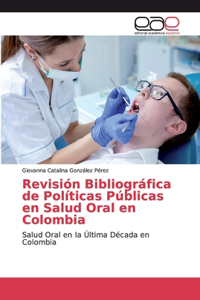 Revisión Bibliográfica de Políticas Públicas en Salud Oral en Colombia