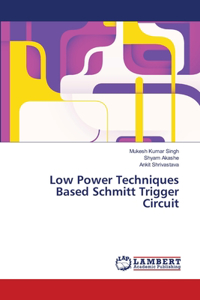 Low Power Techniques Based Schmitt Trigger Circuit