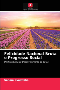 Felicidade Nacional Bruta e Progresso Social